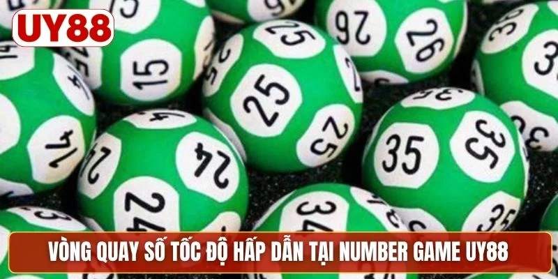 Vòng quay số tốc độ hấp dẫn tại Number Game UY88